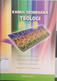 Image of KAMUS SEDeRHANA TEOLOGI A-Z Jilid 1: Pemahaman Istilah Teologis Dalam Alkitab Untuk Memperlengkapi Umat Allah YAng Rindu Melayani Dengan Efektif Dan Bertanggung Jawab