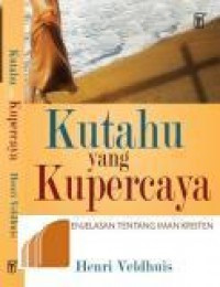 Image of Kutahu yang kupercaya: sebuah penjelasan tentang iman kristen