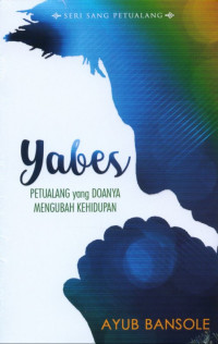 Image of Yabes: Petualang yang Doanya Mengubah Kehidupan