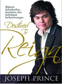Image of Destined to Reign: Rahasia Keberhasilan, Keutuhan dan Kehidupan Berkemenangan