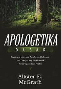 Image of Apologetika Dasar: Bagaimana Menolong Para Pencari Kebenaran dan Orang-orang Skeptis untuk Percaya pada Iman Kristen