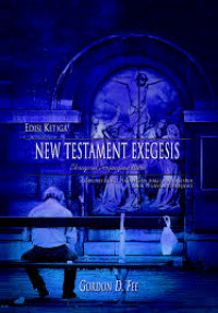 Image of New Testament Exegesis = Eksegesis Perjanjian Baru Edisi 3: Sebuah Buku Pegangan Bagi Mahasiswa Dan Pelayan Gerejawi